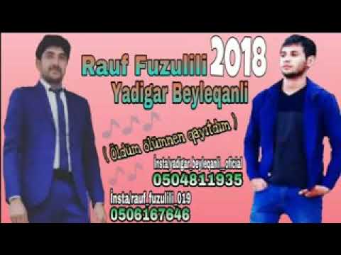 (Yadigar Beylaqanli ft Rauf Fizulili).  Oldum olumnen qayitdim