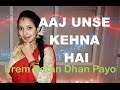 Aaj Unse Kehna /Milna Hai Dance | Song | Prem Ratan Dhan Payo | Choreography