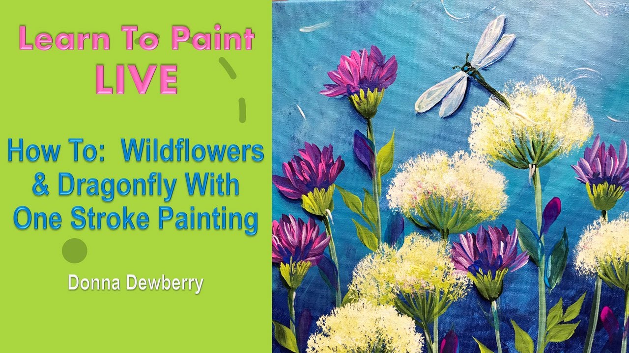Learn to Paint One Stroke - LIVE With Donna: Wildflowers & Dragonfly | Donna Dewberry 2023