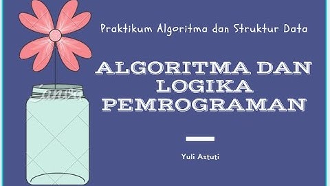 Kuliah ASD Algoritma dan Logika Pemrograman