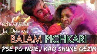 Balam pichkari me titra shqip yeh jawaani hai deewani perkthim keng...