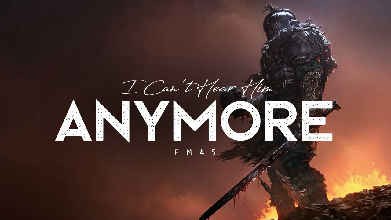 I Can't Hear Him Anymore - Fm45 (LYRICS)