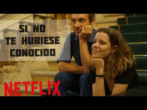 Si No Te Hubiese Conocido | NETFLIX | Opinión