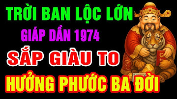 Thần Tài Mở Kho Phát Lộc, Giáp Dần 1974 Làm Ngay 9 Việc Này Để Hết Nghèo Khổ, Phước Báu Sinh Sôi