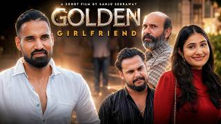 Golden girlfriend | Short Film | Sanju Sehrawat English