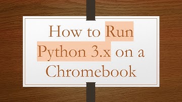 How to Run Python 3.x on a Chromebook