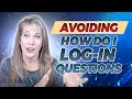 Avoiding - How Do I Log-in Questions