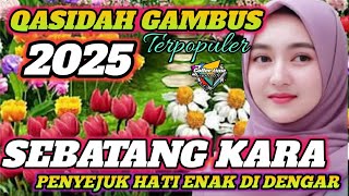 PALING BANYAK DI CARI 2025‼️ SEBATANG KARA - QASIDAH GAMBUS PENYEJUK HATI ❤️ ENAK DI DENGAR