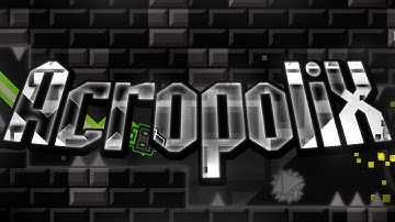 AcropoliX 100% (My WORST Experience) | Geometry Dash 2.2