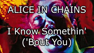 Watch Alice In Chains I Know Somethin video