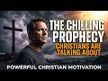 The Chilling Prophecy Christians Are Talking About | Powerful Christian Motivation