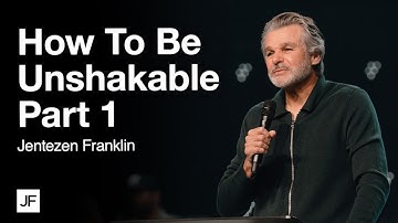 How To Be Unshakable Part 1 | Jentezen Franklin