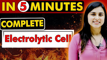 Electrolytic Cell | Complete Topic in 5 Minutes 🔥