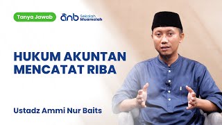 QnA SMA - Hukum Akuntan Mencatat Riba - Ustadz Ammi Nur Baits