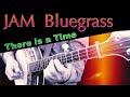 Jam bluegrass  there is a time