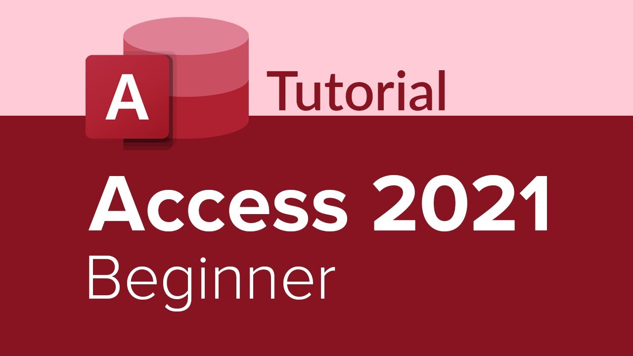 Access 2021 Beginner Tutorial - YouTube