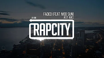 Just Juice - Faded ft. Mod Sun (Prod. by C-Sick)