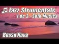 JAZZ Musica Strumentale #1 Bossa Nova canzoni felici Latino Lounge liscio musica Chill Out sfondo