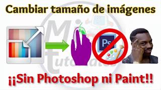 Tutorial Como Cambiar Tamaño de Imágenes Sin Photoshop ni Paint | Cambiar Tamaño de Fotos