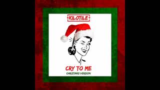 Video thumbnail of "Kilotile - Cry To Me (Christmas Version)"