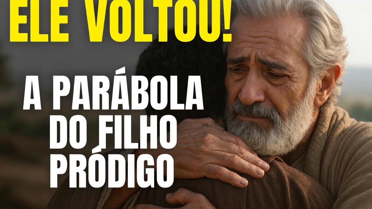 “A Parábola do Filho Pródigo: O Amor Que Sempre Te Espera!”