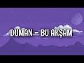 Duman  bu akam lyricsark szleri