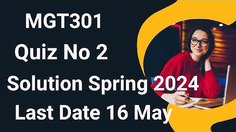 MGT301 Quiz No 2 Solution Spring 2024 | mgt301 quiz no 2 solution 2024 | mgt301 quiz 2 2024