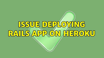 Issue deploying rails app on heroku (3 Solutions!!)
