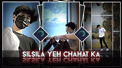 SILSILA YEH CHAHAT KA ✨🥴 New Trending Alight motion xml file 🎟 New Trend XML🔥👀 #xml #xml_file