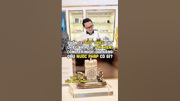 Phần 13: 800 triệu cho chiếc bật lửa “tái hiện” công trình vĩ đại hàng đầu nước Pháp có gì?