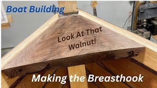 Making the Breasthook for Somes Sound 12 1/2 Boat Build - Ep 70