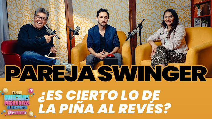 Ep. 8: Pareja Swinger | Tengo Muchas Preguntas al Respecto