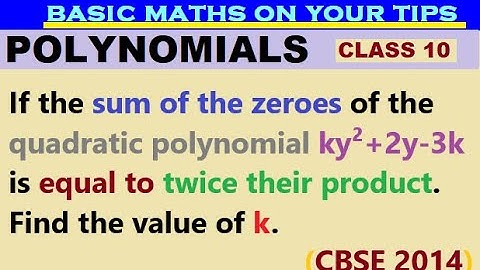 If the sum of the zeroes of the quadratic polynomial ky²+2y-3k is equal to twice their product.
