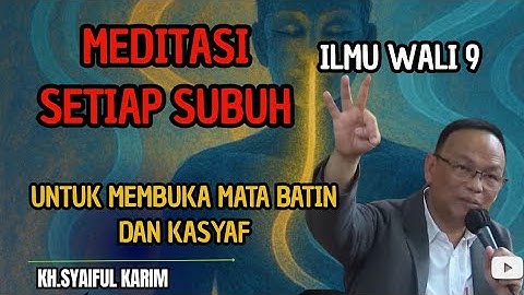 Meditasi setiap subuh ,untuk membuka mata batin dan kasyaf ,ilmu wali 9 💥KH syaiful karim #tauhid 