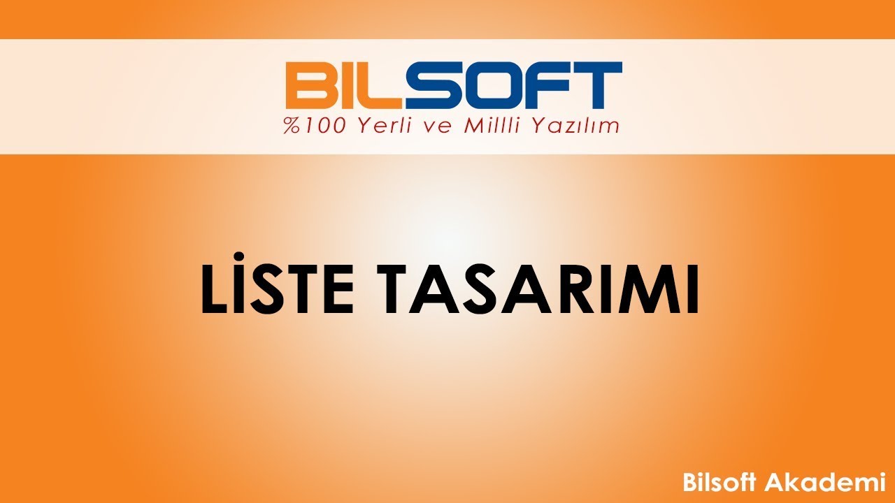 Bilsoft Ön Muhasebe Programı Eğitim 14 - Liste Tasarım