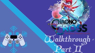Chrono Cross Walkthrough - Part 2