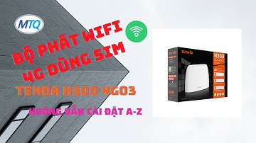 Bộ Phát Sóng Wifi 4G Tenda N300 4G03 Dùng Sim - Giới Thiệu Sản Phẩm - Hướng Dẫn Cài Đặt Sử Dụng