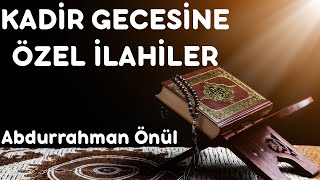 Kadir Gecesine Özel İlahiler - Abdurrahman Önülden En Çok Dinlenen İlahiler - Hayirli Kandi̇ller