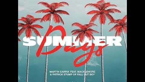Martin Garrix feat. Macklemore & Patrick Stump of Fall Out Boy - Summer Days (Original Mix)