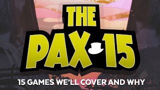 The PAX 15 - 15 games we'll cover and why The PAX 15 - 15 games we'll cover and why