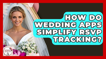 How Do Wedding Apps Simplify RSVP Tracking? - Wedding Trends Now