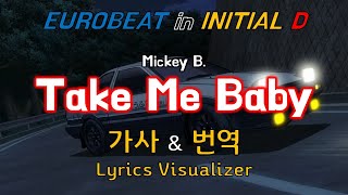 Mickey B. / Take Me Baby 가사&번역【Lyrics/Initial D/Eurobeat/이니셜D/유로비트】