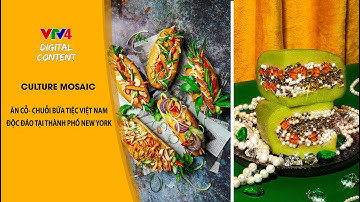 ĂN CỖ- CHUỖI BỮA TIỆC VIỆT NAM ĐỘC ĐÁO TẠI THÀNH PHỐ NEW YORK | VTV4