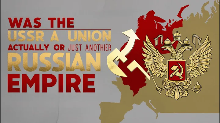 Was The Soviet Union Truly A Union Or Just Another Russian Empire