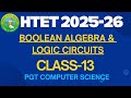 Boolean Algebra & Logic Circuits | HTET 2025-26 | PGT Computer Science | Class 13