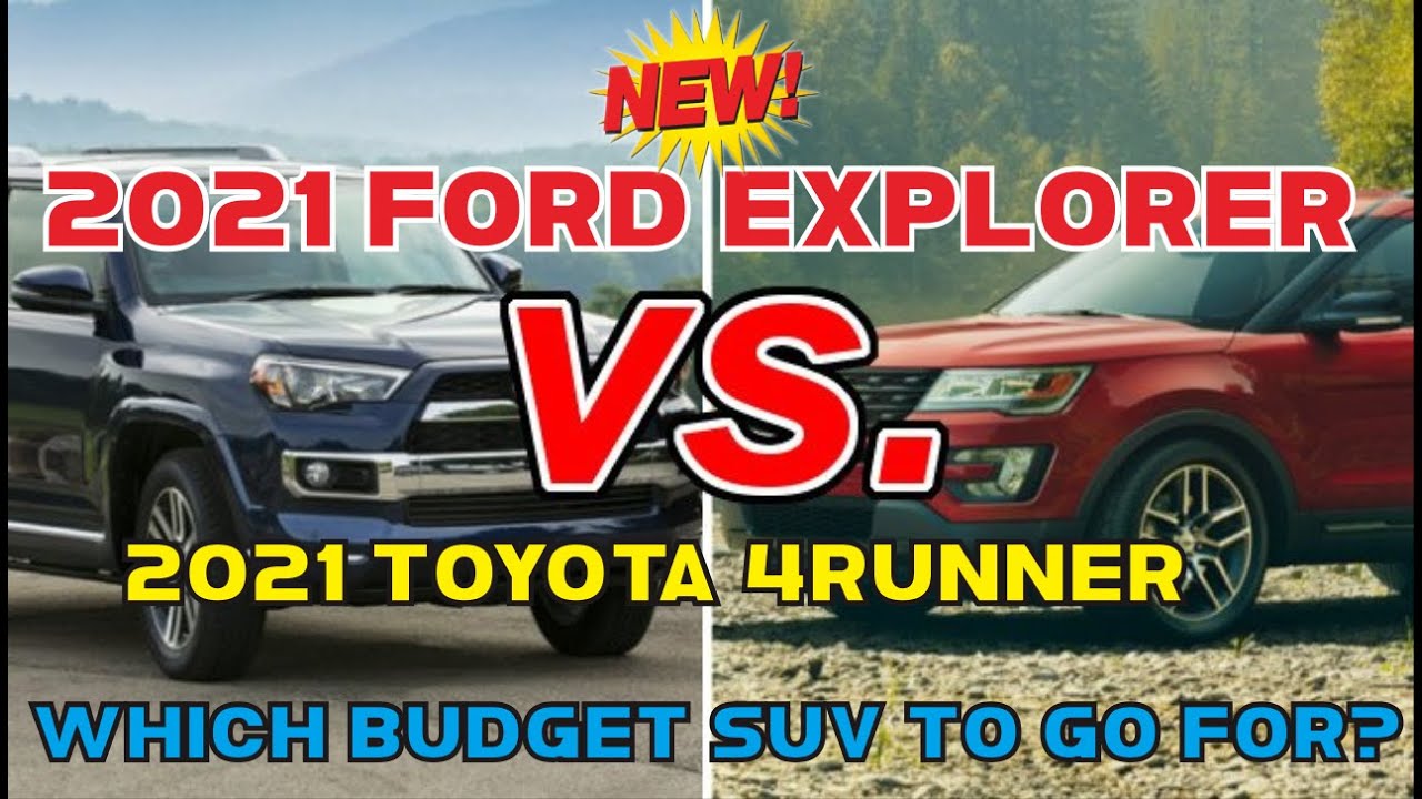 2021 Ford Explorer Vs 2021 Toyota 4Runner : Which Budget SUV To Go For ...