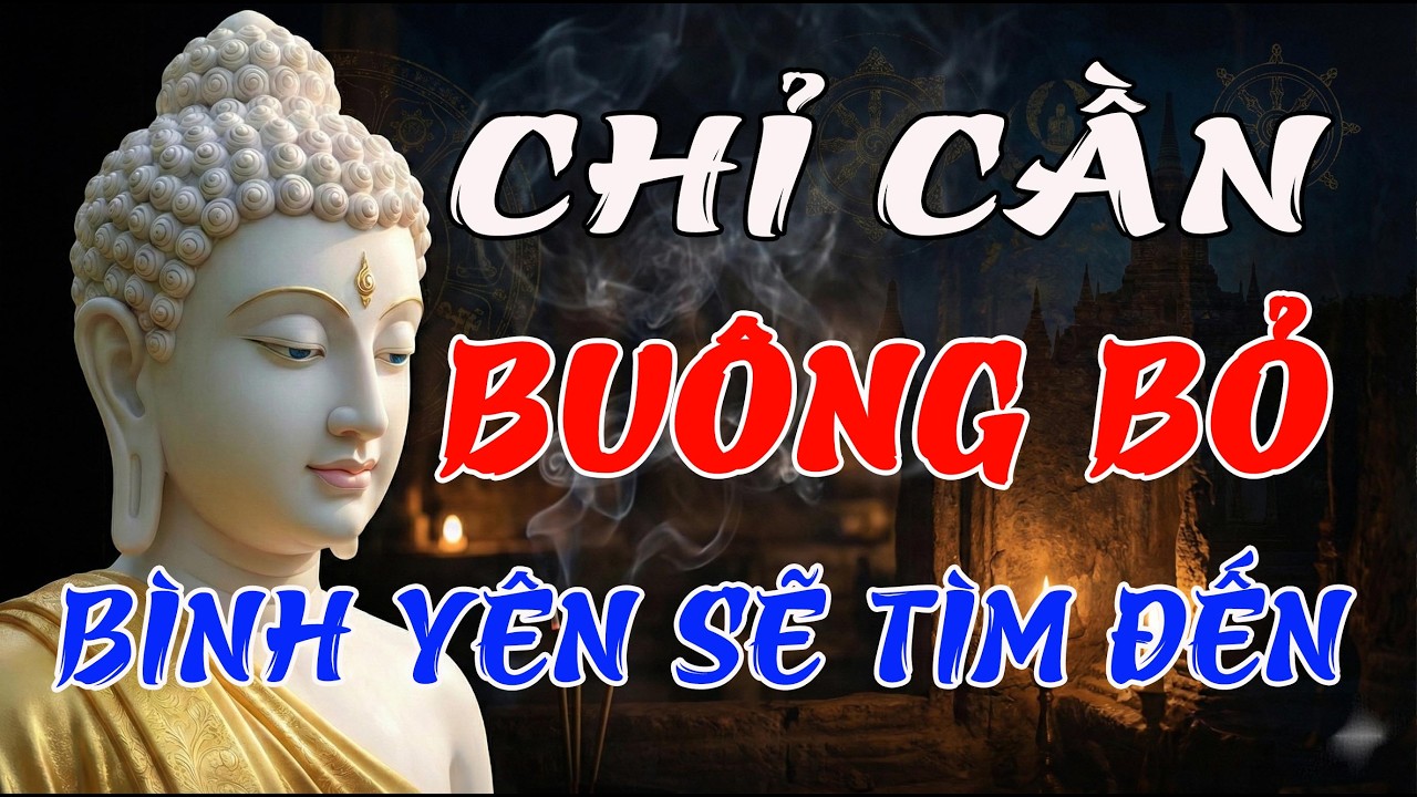 Phật Dạy: Buông Xả Phiền Não, Tâm Tự An Nhiên – Khổ Đau Khép Lại, Hạnh Phúc Mở Ra