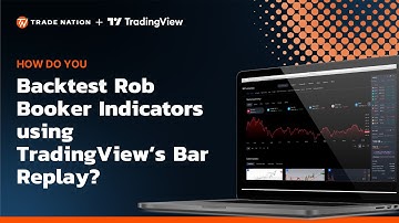 How do you Backtest Rob Booker Indicators using TradingView’s Bar Replay?