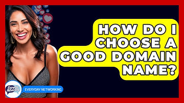 How Do I Choose A Good Domain Name? - Everyday-Networking