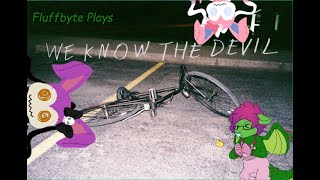 Fluffbyte plays: We Know The Devil